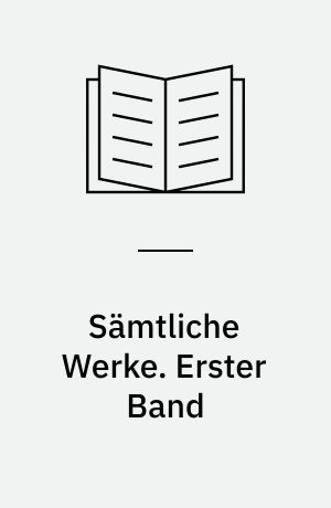 Sämtliche Werke : ausgewählte briefe, gespräche, berichte. Erster Band
