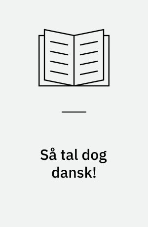 Så tal dog dansk!