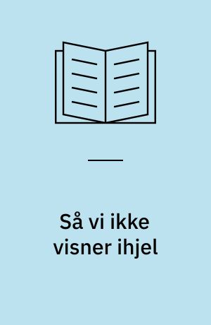 Så vi ikke visner ihjel : Rosens veje 1981-1986