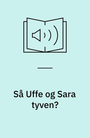 Så Uffe og Sara tyven?