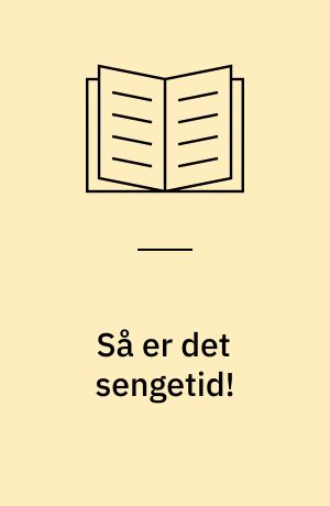 Så er det sengetid!