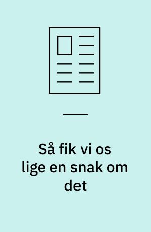 Så fik vi os lige en snak om det : skrap eller slap? : samtalen er en af socialarbejdernes vigtigste teknikker