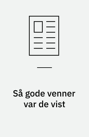 Så gode venner var de vist