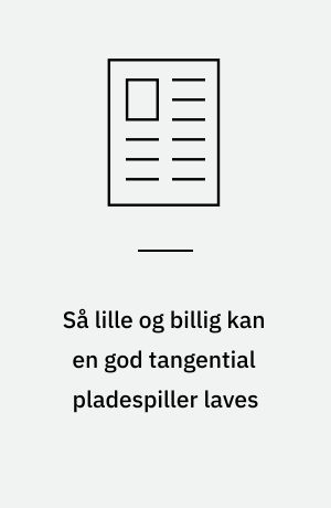Så lille og billig kan en god tangential pladespiller laves