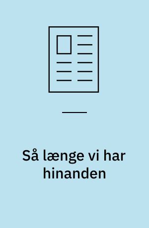 Så længe vi har hinanden : familie med traditioner