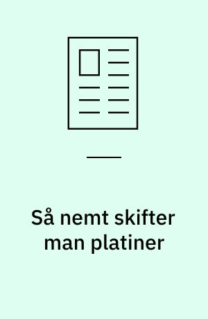Så nemt skifter man platiner
