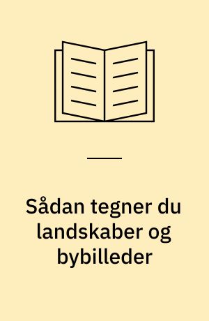 Sådan tegner du landskaber og bybilleder : Øvebog for fritidstegnere