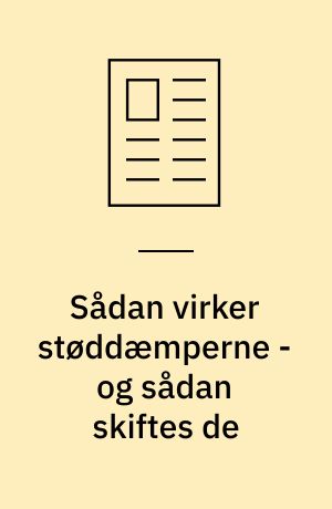 Sådan virker støddæmperne -og sådan skiftes de