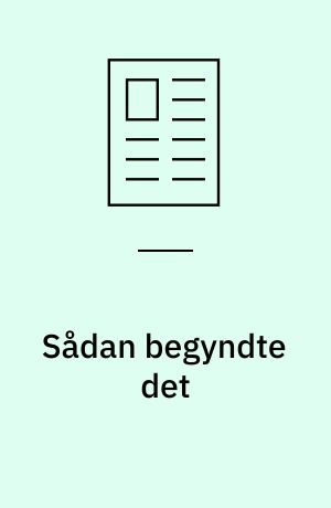 Sådan begyndte det