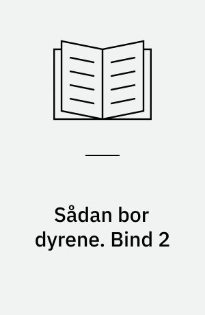 Sådan bor dyrene. Bind 2