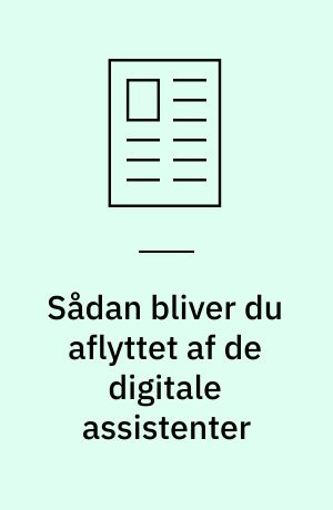 Sådan bliver du aflyttet af de digitale assistenter