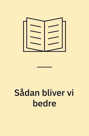 Sådan bliver vi bedre : kompetenceudvikling i medier fra strategi til daglig praksis