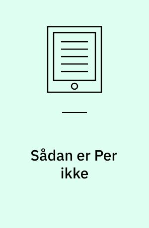 Sådan er Per ikke