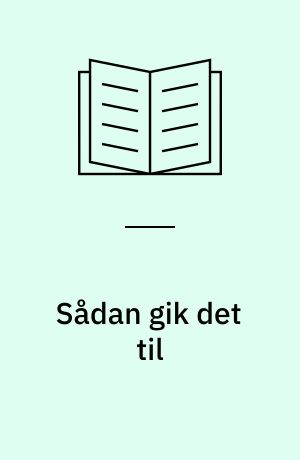 Sådan gik det til