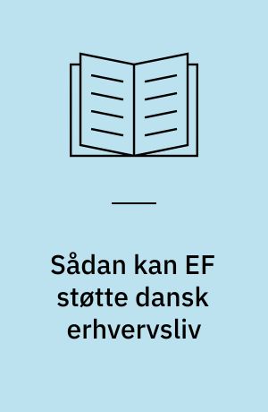 Sådan kan EF støtte dansk erhvervsliv