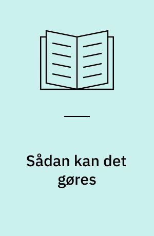 Sådan kan det gøres : træk af min dagbog