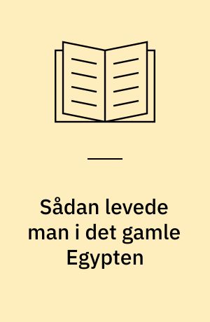 Sådan levede man i det gamle Egypten