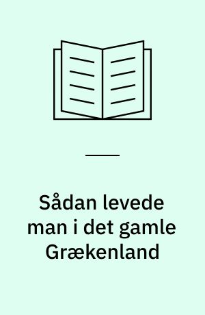 Sådan levede man i det gamle Grækenland