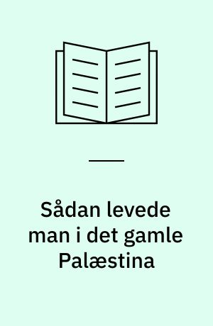 Sådan levede man i det gamle Palæstina