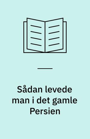 Sådan levede man i det gamle Persien