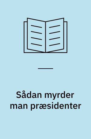 Sådan myrder man præsidenter