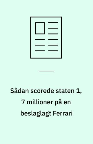 Sådan scorede staten 1,7 millioner på en beslaglagt Ferrari