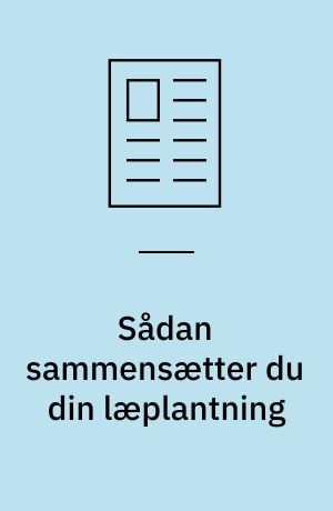 Sådan sammensætter du din læplantning