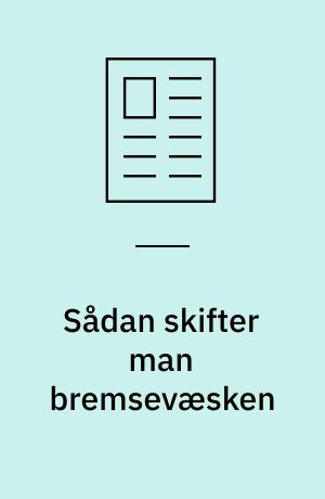 Sådan skifter man bremsevæsken
