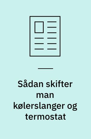 Sådan skifter man kølerslanger og termostat