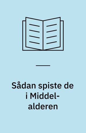 Sådan spiste de i Middel-alderen