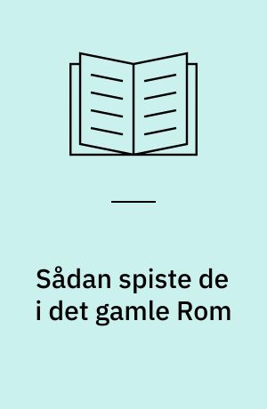 Sådan spiste de i det gamle Rom