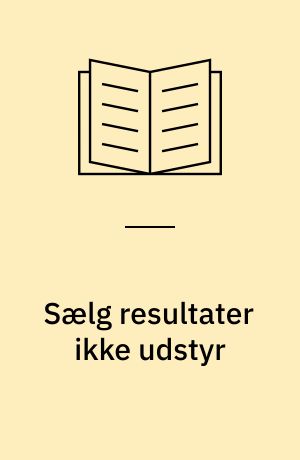 Sælg resultater ikke udstyr : energy performance contracting : modeller for finansiering af energibesparelser