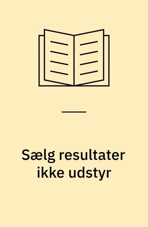 Sælg resultater ikke udstyr : energy performance contracting : modeller for finansiering af energibesparelser