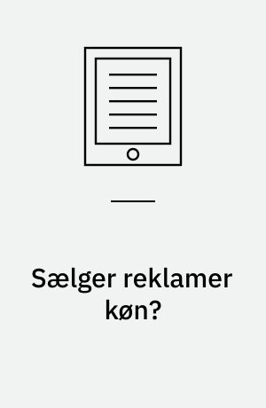 Sælger reklamer køn? : en kvalitativ analyse af reklamers påvirkning af unges kønsidentitet