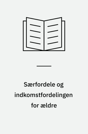 Særfordele og indkomstfordelingen for ældre