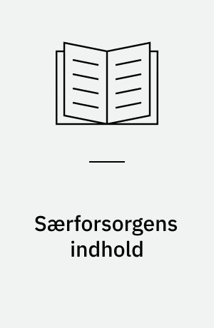 Særforsorgens indhold : Amtsrådsforeningens konference om særforsorgen den 25.-26. april 1977 på Den kommunale Højskole i Grenå