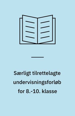 Særligt tilrettelagte undervisningsforløb for 8.-10. klasse