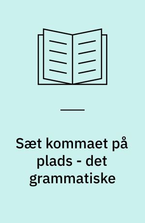 Sæt kommaet på plads - det grammatiske