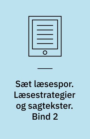 Sæt læsespor. Læsestrategier og sagtekster. Bind 2