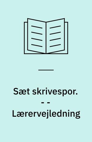 Sæt skrivespor : sprog, genre, sprogrigtighed. - - Lærervejledning