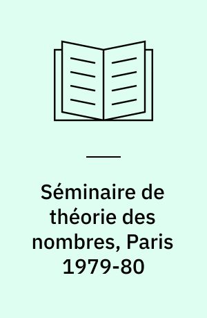 Séminaire de théorie des nombres, Paris 1979-80 : séminaire Delange-Pisot-Poitou