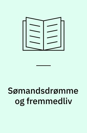Sømandsdrømme og fremmedliv : oplevelser fra Amerika og Atlanten 1920-1945