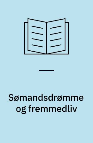 Sømandsdrømme og fremmedliv : oplevelser fra Amerika og Atlanten 1920-1945
