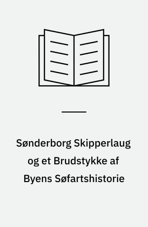 Sønderborg Skipperlaug og et Brudstykke af Byens Søfartshistorie