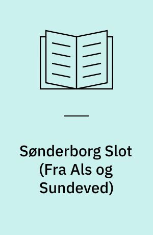 Sønderborg Slot : restaurering og historie