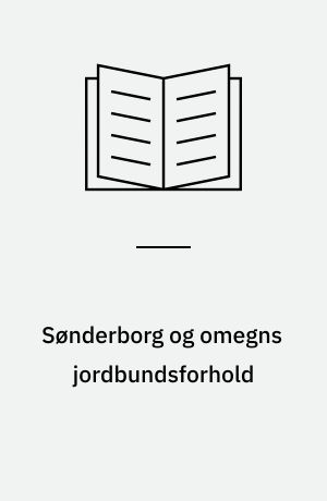 Sønderborg og omegns jordbundsforhold : en ingeniør-geologisk beskrivelse