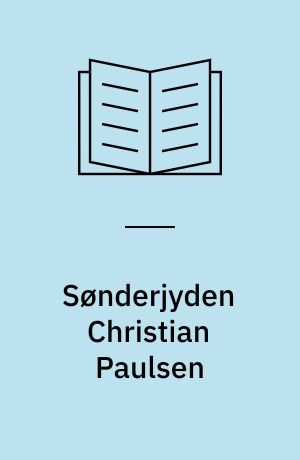 Sønderjyden Christian Paulsen : et slesvigsk levnedsløb