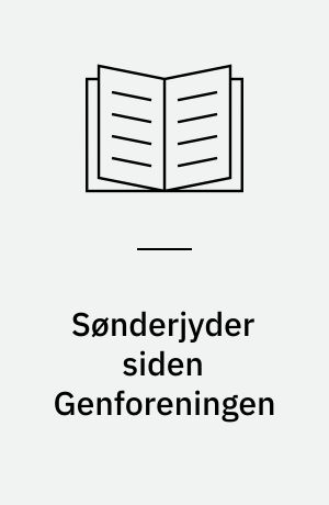 Sønderjyder siden Genforeningen : erindringer