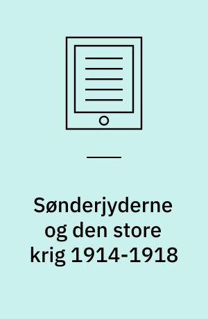 Sønderjyderne og den store krig 1914-1918