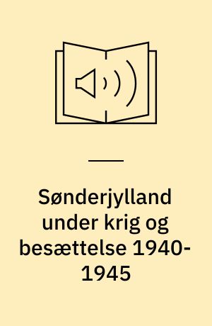 Sønderjylland under krig og besættelse 1940-1945